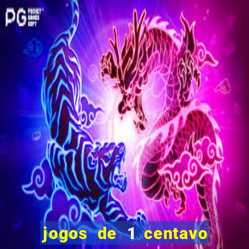 jogos de 1 centavo vai de bet