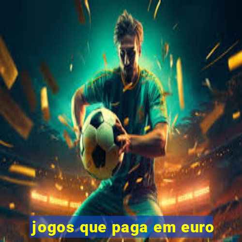 jogos que paga em euro