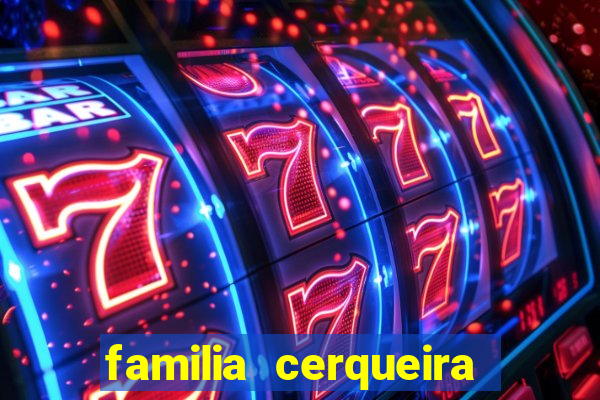 familia cerqueira na bahia