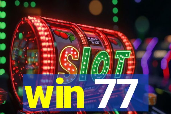 win 77