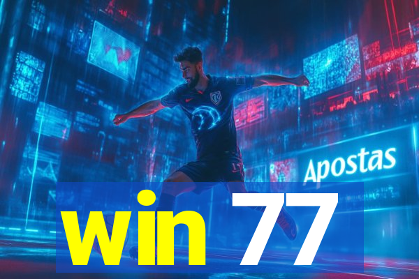 win 77