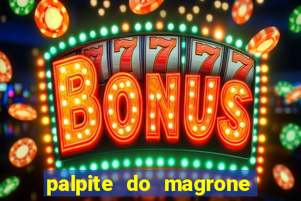 palpite do magrone para hoje