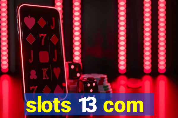 slots 13 com