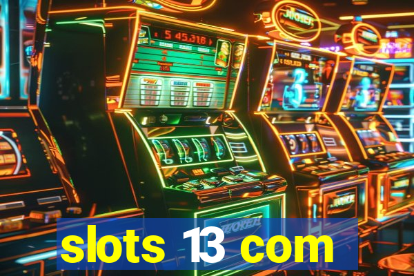 slots 13 com
