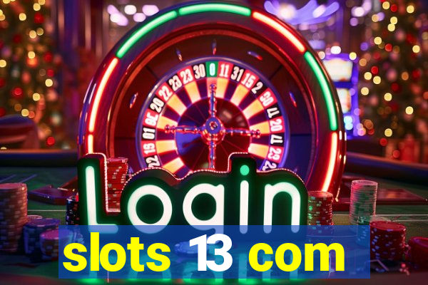 slots 13 com