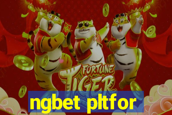 ngbet pltfor