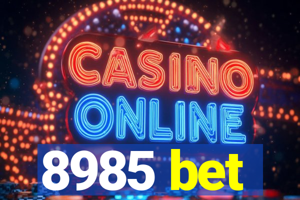 8985 bet