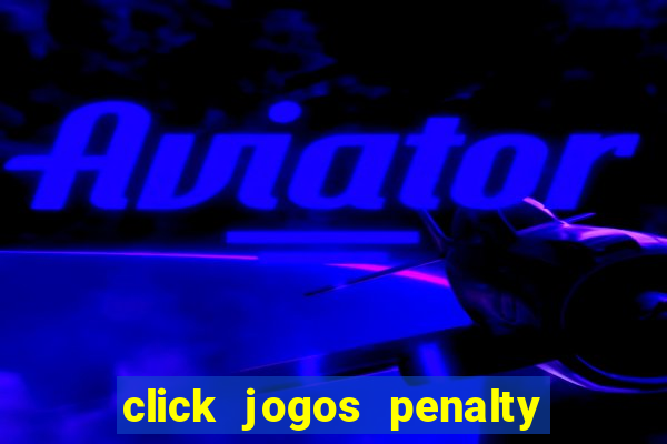 click jogos penalty fever brasil