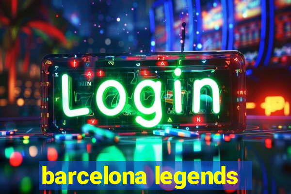 barcelona legends