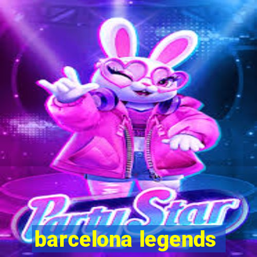 barcelona legends