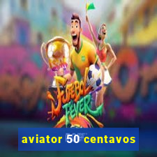 aviator 50 centavos