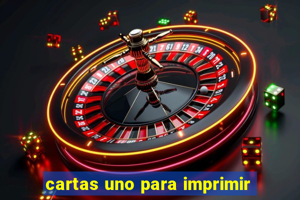 cartas uno para imprimir