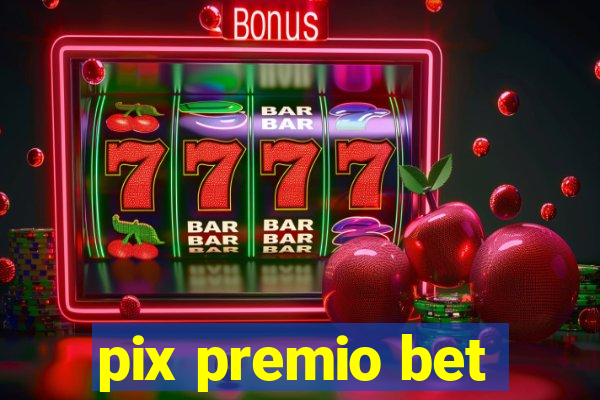 pix premio bet
