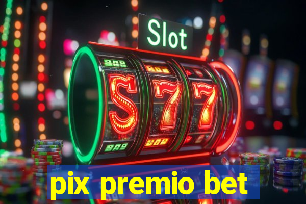 pix premio bet
