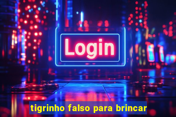tigrinho falso para brincar