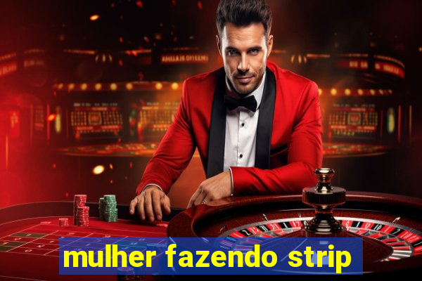 mulher fazendo strip