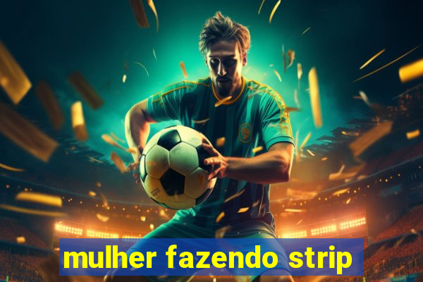 mulher fazendo strip