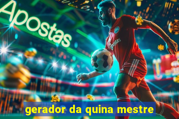 gerador da quina mestre