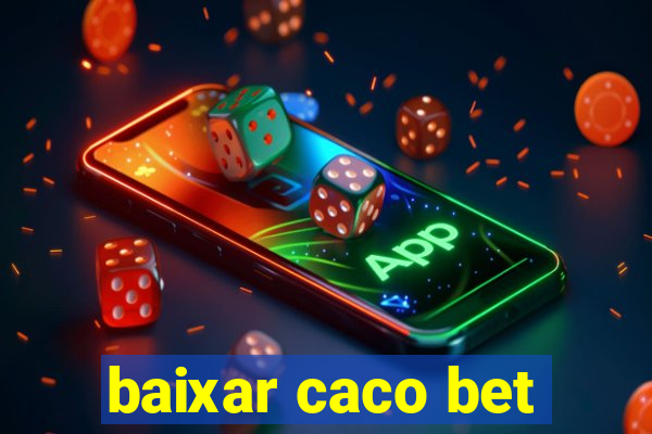 baixar caco bet