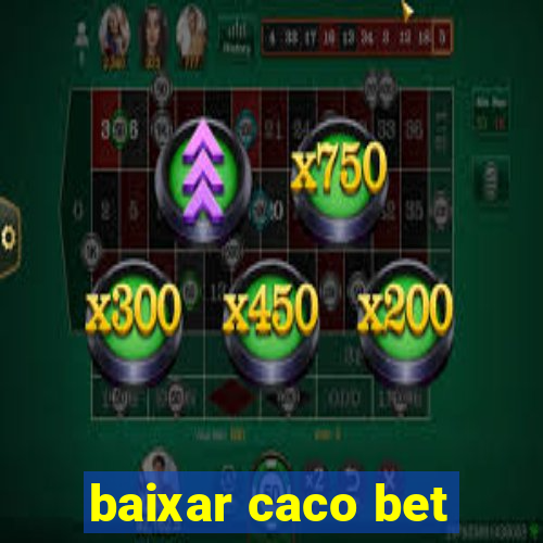 baixar caco bet