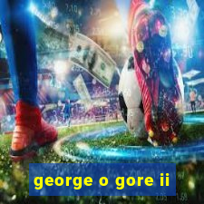 george o gore ii