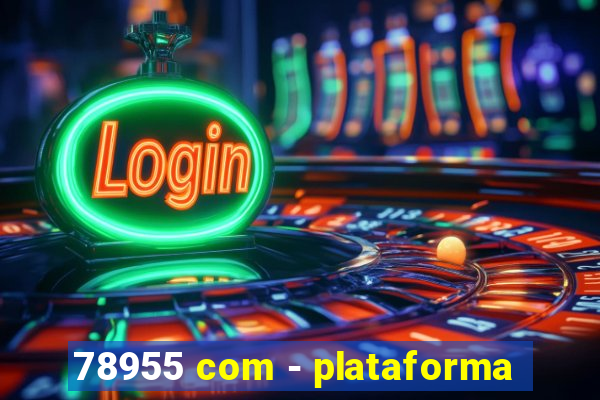 78955 com - plataforma