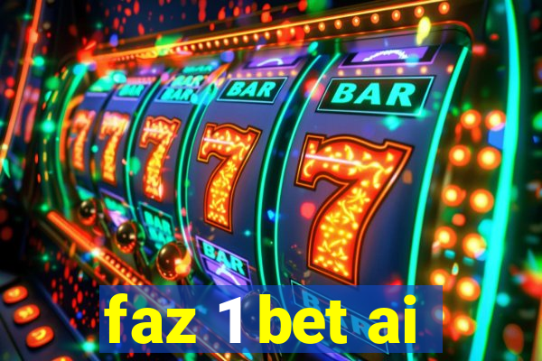 faz 1 bet ai