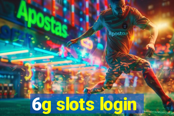 6g slots login