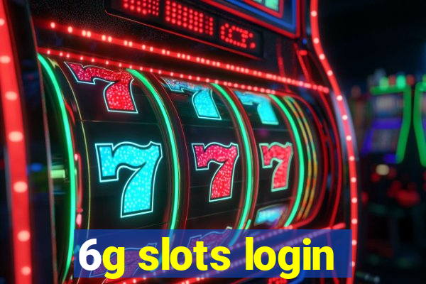 6g slots login