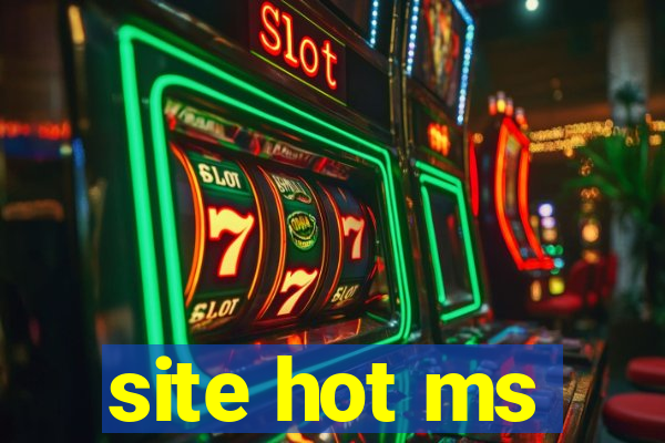 site hot ms