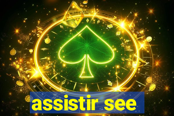 assistir see