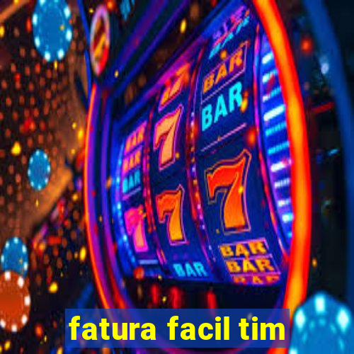 fatura facil tim
