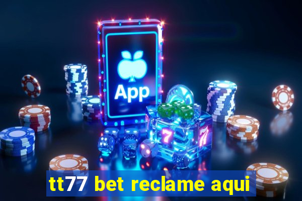 tt77 bet reclame aqui
