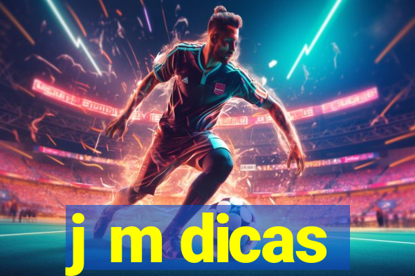 j m dicas