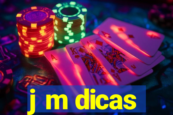 j m dicas