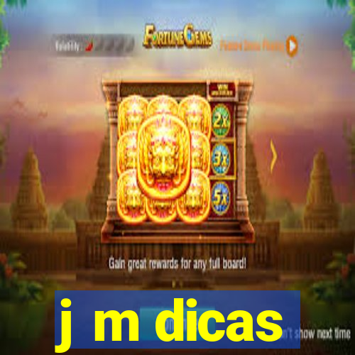 j m dicas