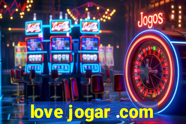 love jogar .com