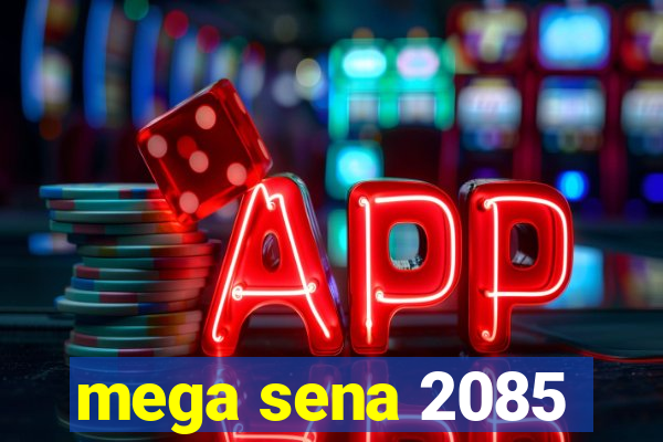 mega sena 2085