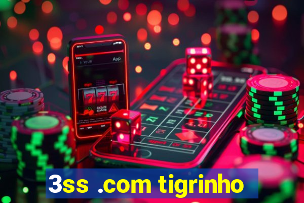 3ss .com tigrinho