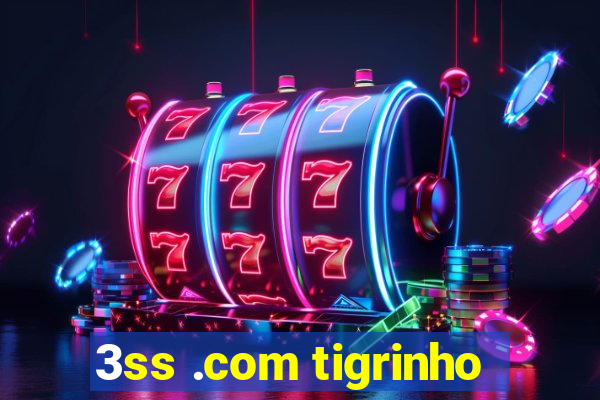 3ss .com tigrinho