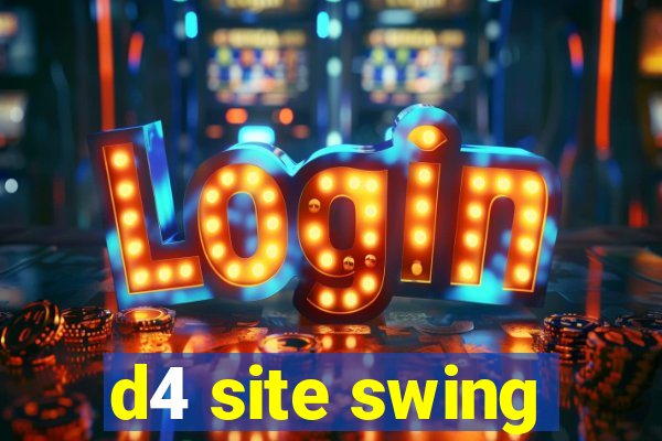 d4 site swing
