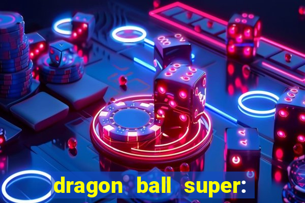 dragon ball super: super hero rede canais