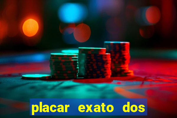 placar exato dos jogos de hoje 365