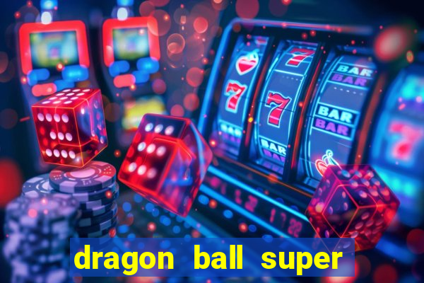 dragon ball super dublado online