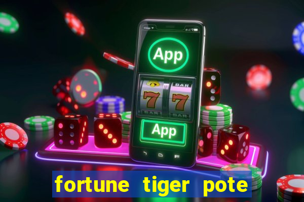 fortune tiger pote de ouro
