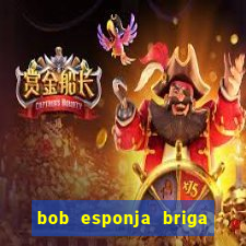 bob esponja briga nos corais