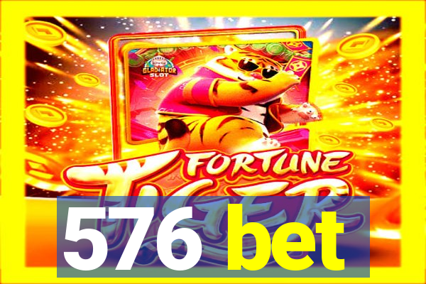 576 bet