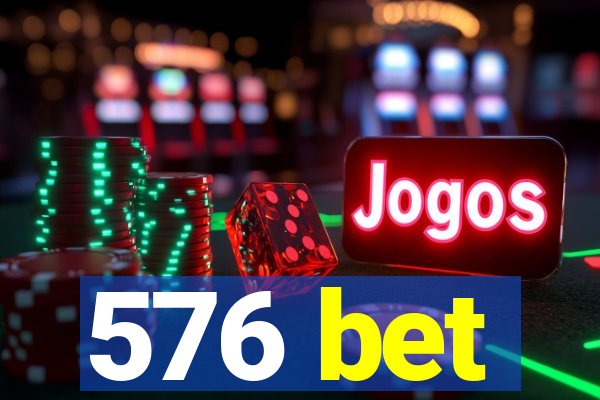 576 bet