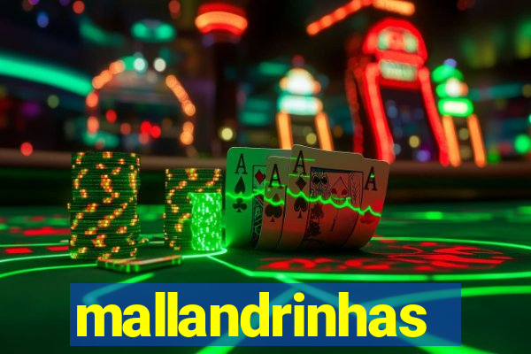 mallandrinhas