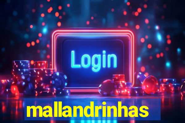 mallandrinhas